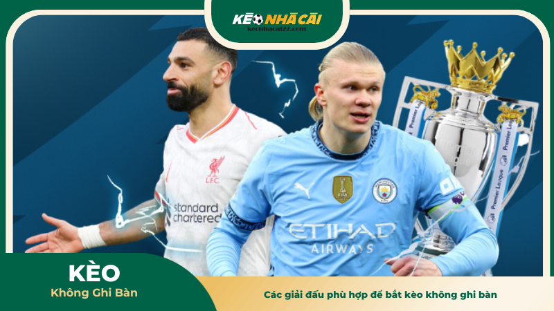 Các giải đấu phù hợp để bắt kèo không ghi bàn