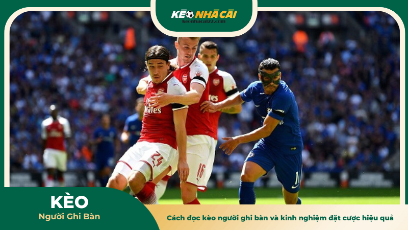Cách đọc kèo người ghi bàn và kinh nghiệm đặt cược hiệu quả