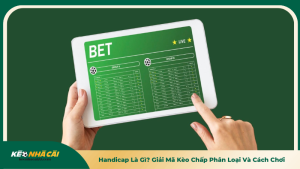 Handicap Là Gì? Giải Mã Kèo Chấp Phân Loại Và Cách Chơi