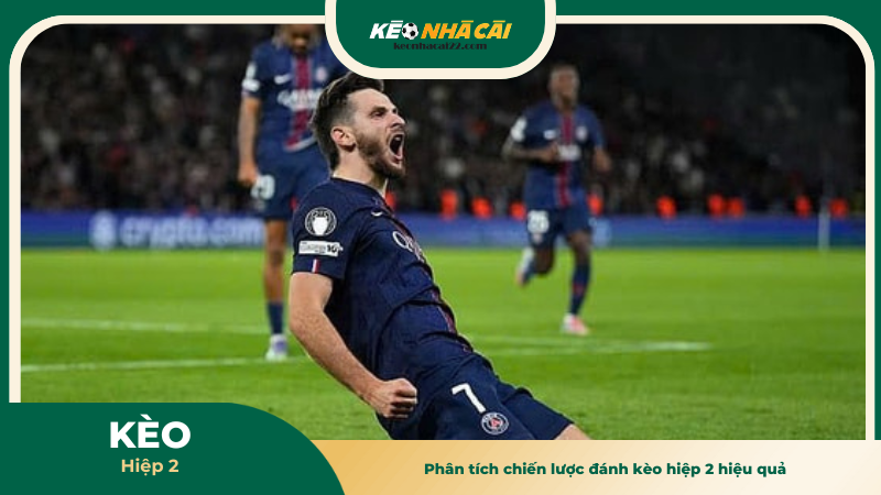 Phân tích chiến lược đánh kèo hiệp 2 hiệu quả