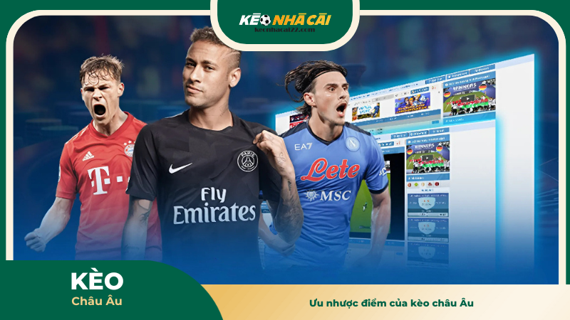 Ưu nhược điểm của kèo châu Âu