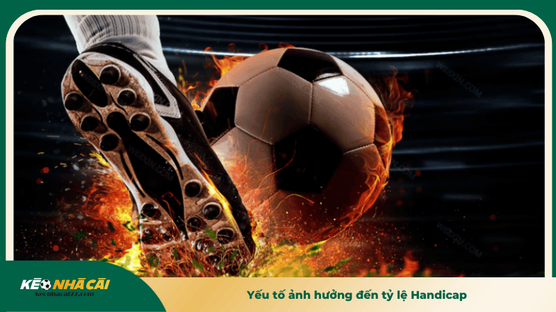 Yếu tố ảnh hưởng đến tỷ lệ Handicap